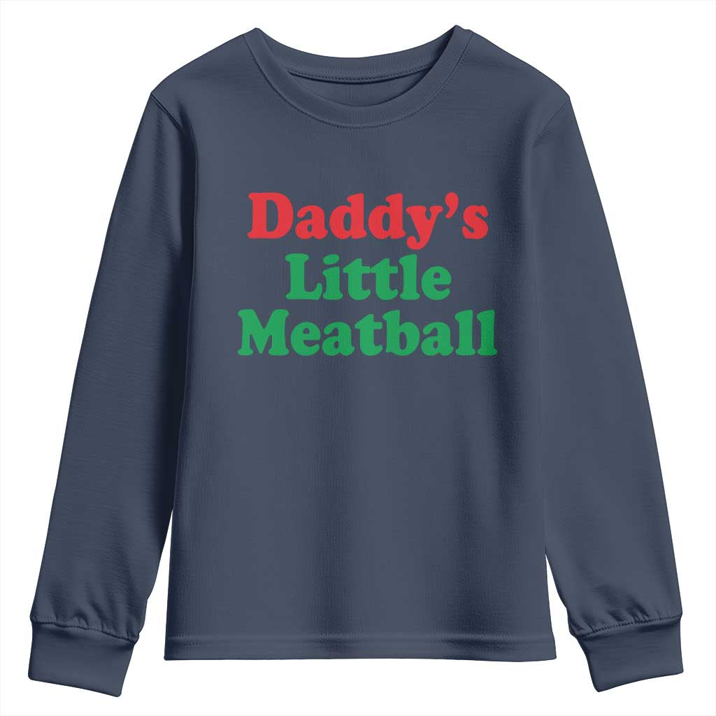 Daddy's Little Meatball Youth Sweatshirt Funny Italian Family Baby Humor TS02 Navy Print Your Wear