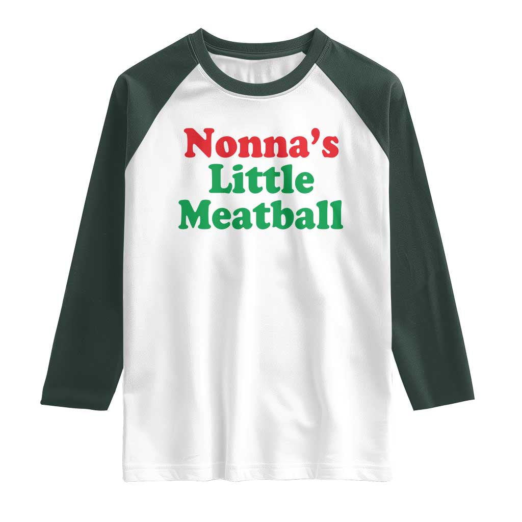 Nonna's Little Meatball Raglan Shirt Funny Italian Family Baby Humor TS02 White Dark Forest Green Print Your Wear