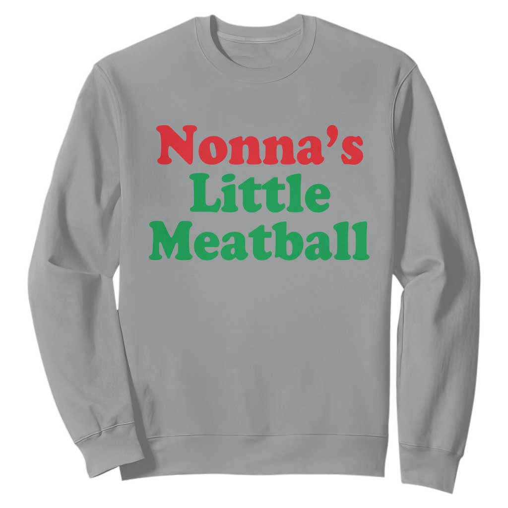 Nonna's Little Meatball Sweatshirt Funny Italian Family Baby Humor TS02 Sport Gray Print Your Wear