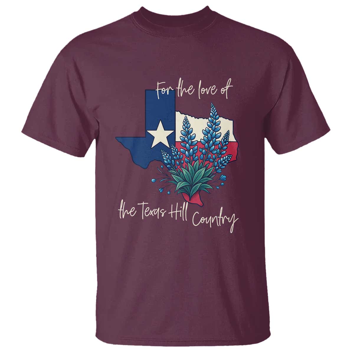 For the Love of the Texas Hill Country T Shirt Bluebonnet Floral Patriotic Flag TS02 Maroon Print Your Wear