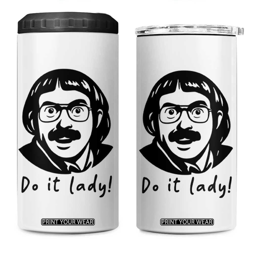 Funny Do It Lady 4 in 1 Can Cooler Tumbler Mustache Guy Meme Parody TS02 One Size: 16 oz White Print Your Wear