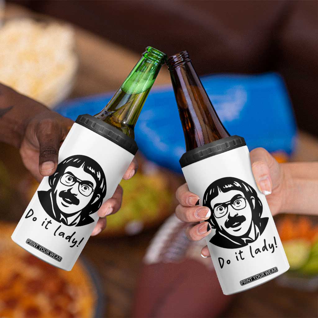 Funny Do It Lady 4 in 1 Can Cooler Tumbler Mustache Guy Meme Parody TS02 Print Your Wear