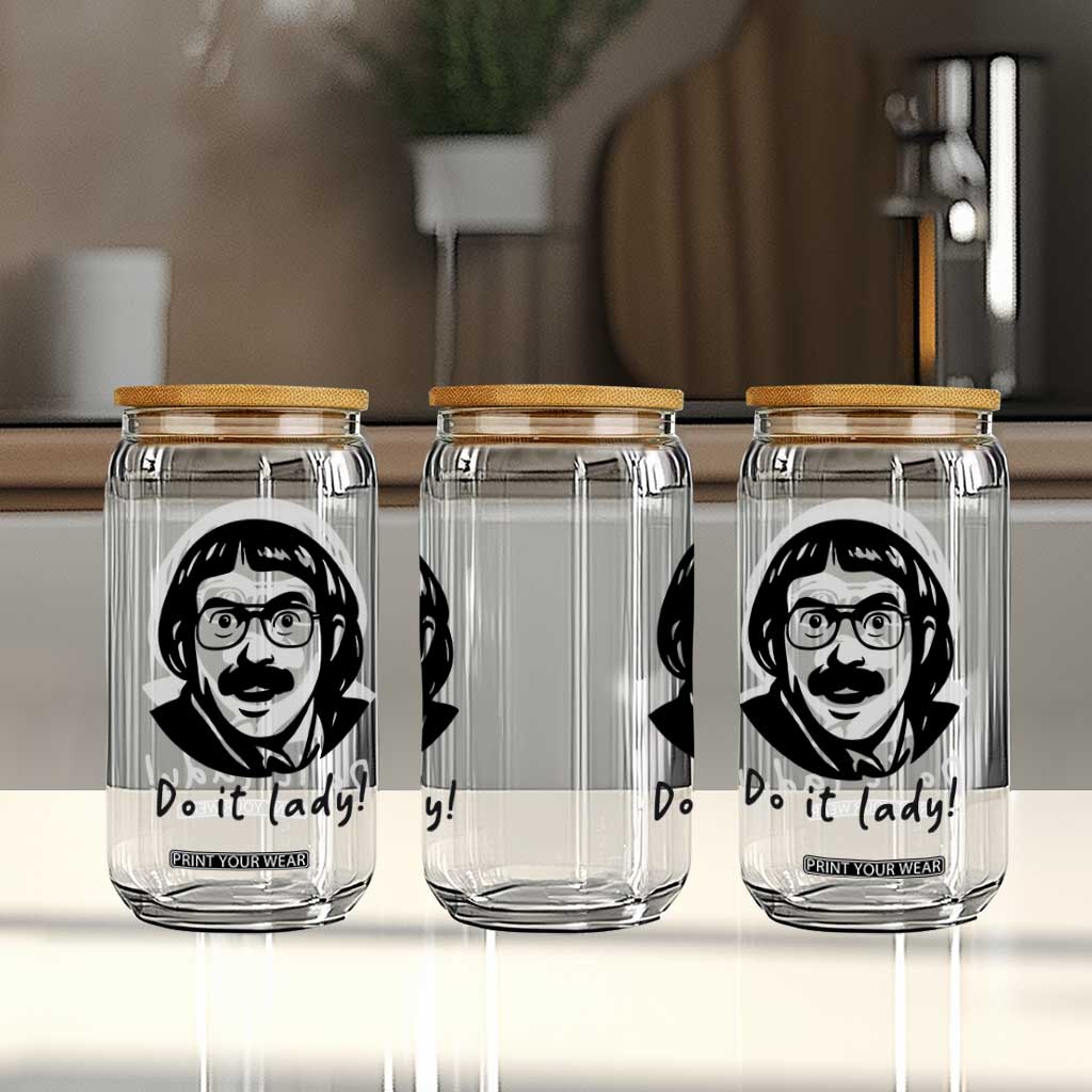 Funny Do It Lady Glass Can Mustache Guy Meme Parody TS02 Print Your Wear