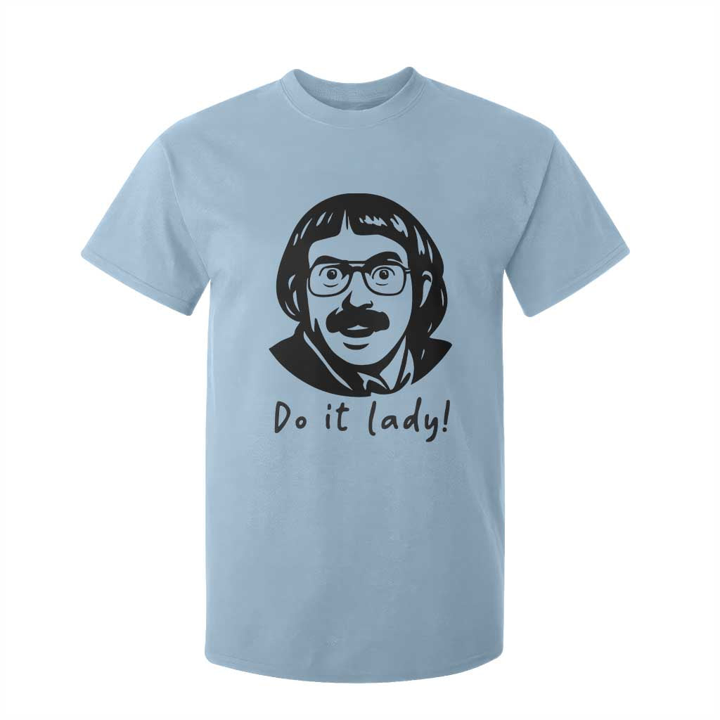 Funny Do It Lady T Shirt For Kid Mustache Guy Meme Parody TS02 Light Blue Print Your Wear
