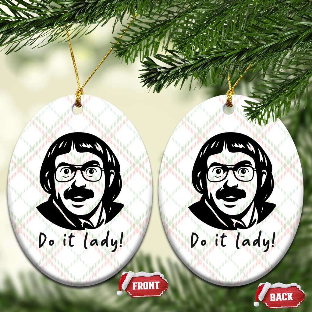 Funny Do It Lady Ceramic Ornament Mustache Guy Meme Parody TS02 Print Your Wear