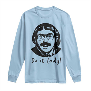 Funny Do It Lady Long Sleeve Shirt Mustache Guy Meme Parody TS02 Light Blue Print Your Wear