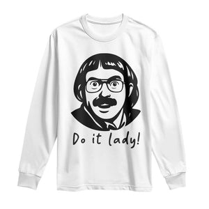 Funny Do It Lady Long Sleeve Shirt Mustache Guy Meme Parody TS02 White Print Your Wear