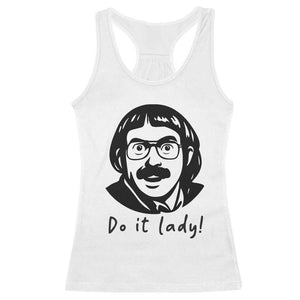 Funny Do It Lady Racerback Tank Top Mustache Guy Meme Parody TS02 White Print Your Wear