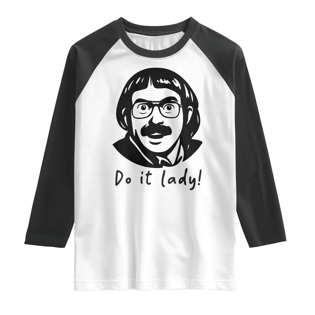 Funny Do It Lady Raglan Shirt Mustache Guy Meme Parody TS02 White Black Print Your Wear