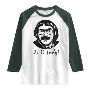 Funny Do It Lady Raglan Shirt Mustache Guy Meme Parody TS02 White Dark Forest Green Print Your Wear