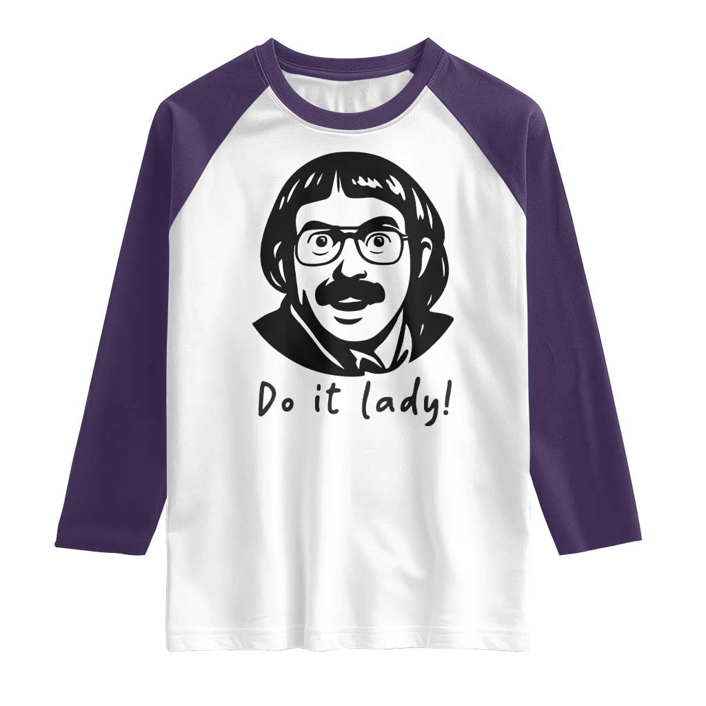 Funny Do It Lady Raglan Shirt Mustache Guy Meme Parody TS02 White Purple Print Your Wear