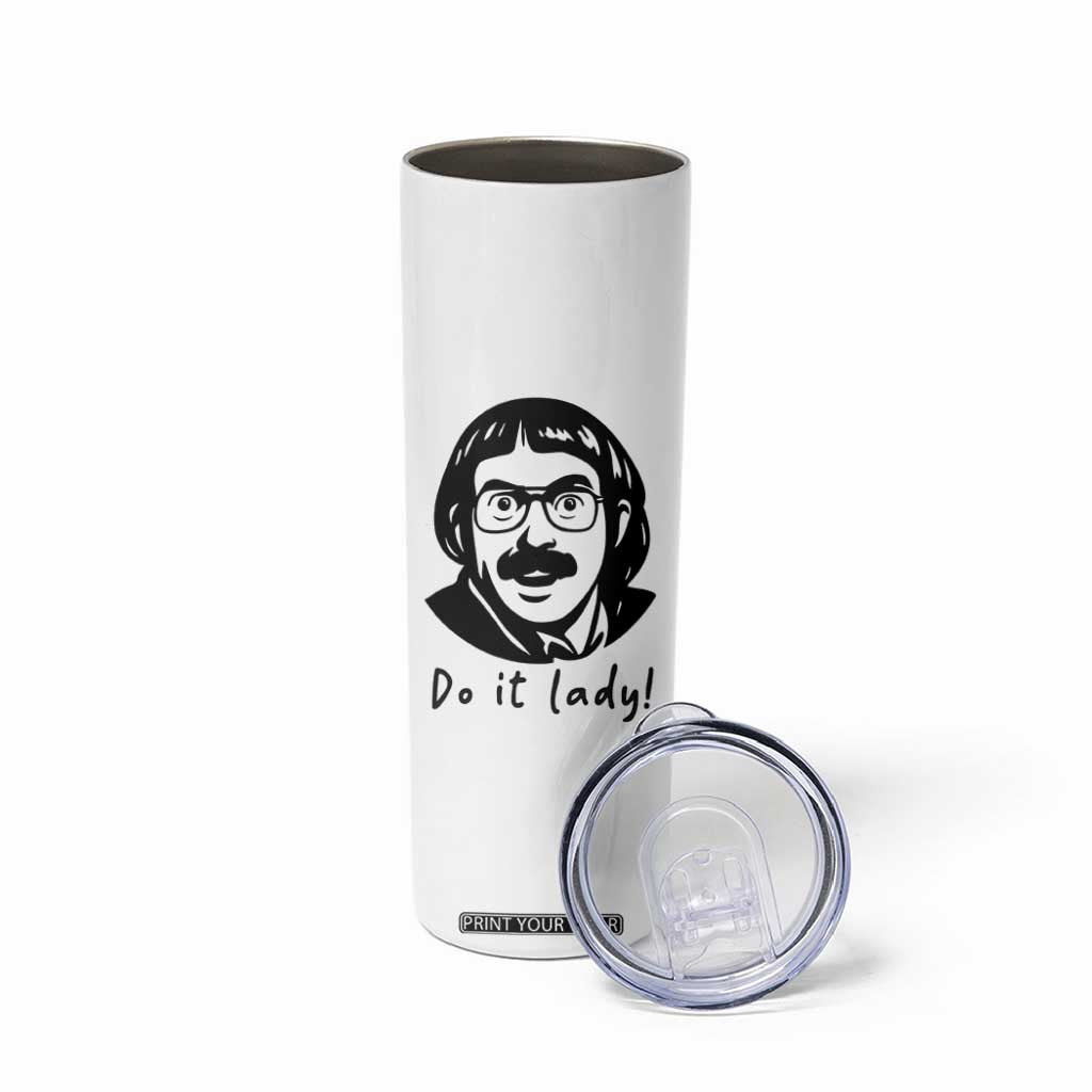 Funny Do It Lady Skinny Tumbler Mustache Guy Meme Parody TS02 Print Your Wear