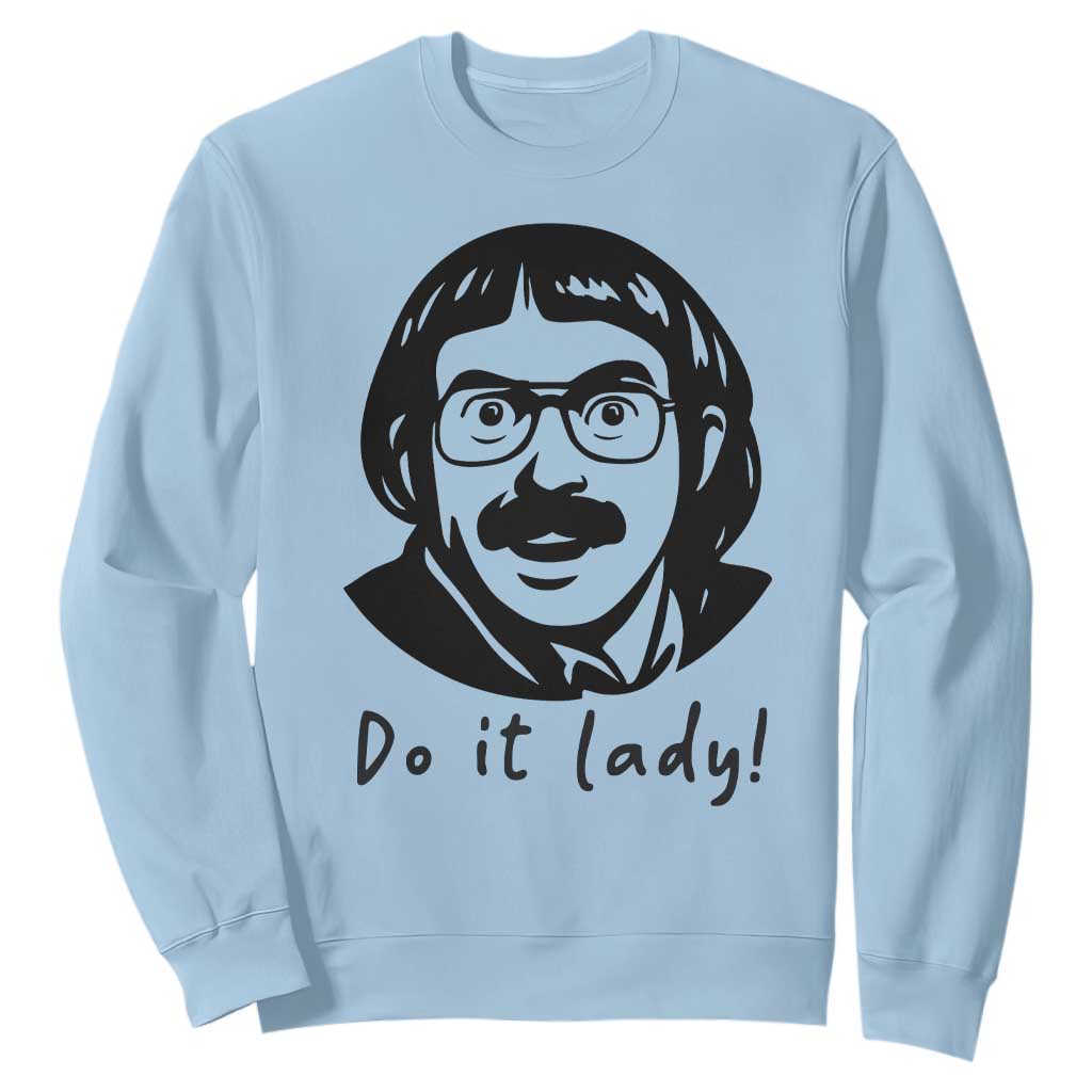 Funny Do It Lady Sweatshirt Mustache Guy Meme Parody TS02 Light Blue Print Your Wear