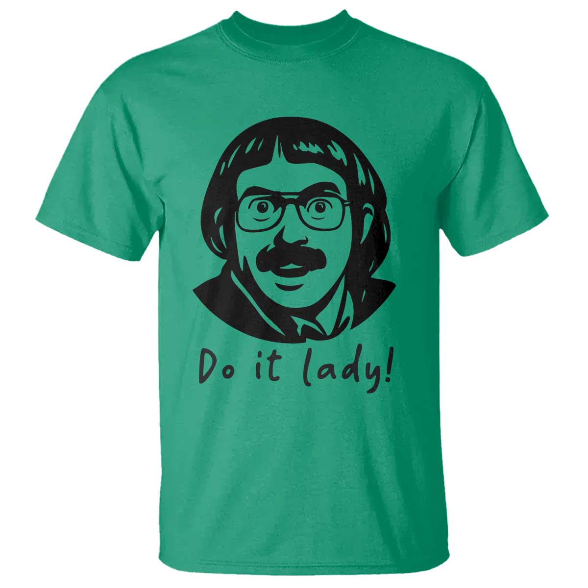 Funny Do It Lady T Shirt Mustache Guy Meme Parody TS02 Irish Green Print Your Wear