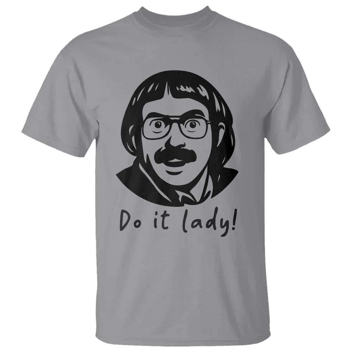 Funny Do It Lady T Shirt Mustache Guy Meme Parody TS02 Sport Gray Print Your Wear