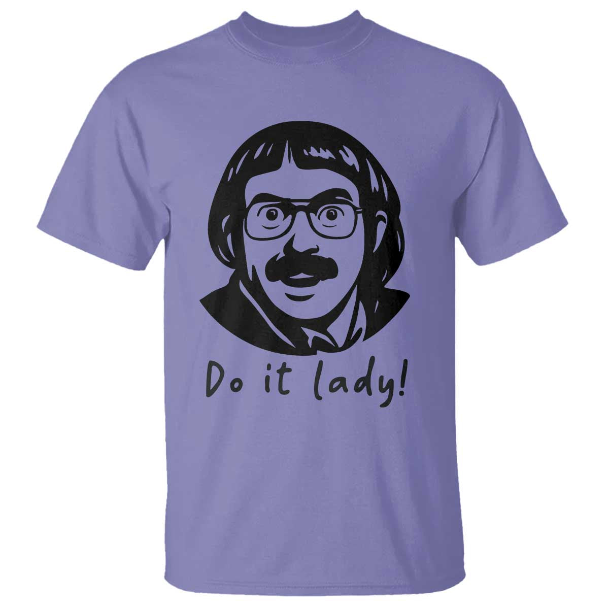 Funny Do It Lady T Shirt Mustache Guy Meme Parody TS02 Violet Print Your Wear