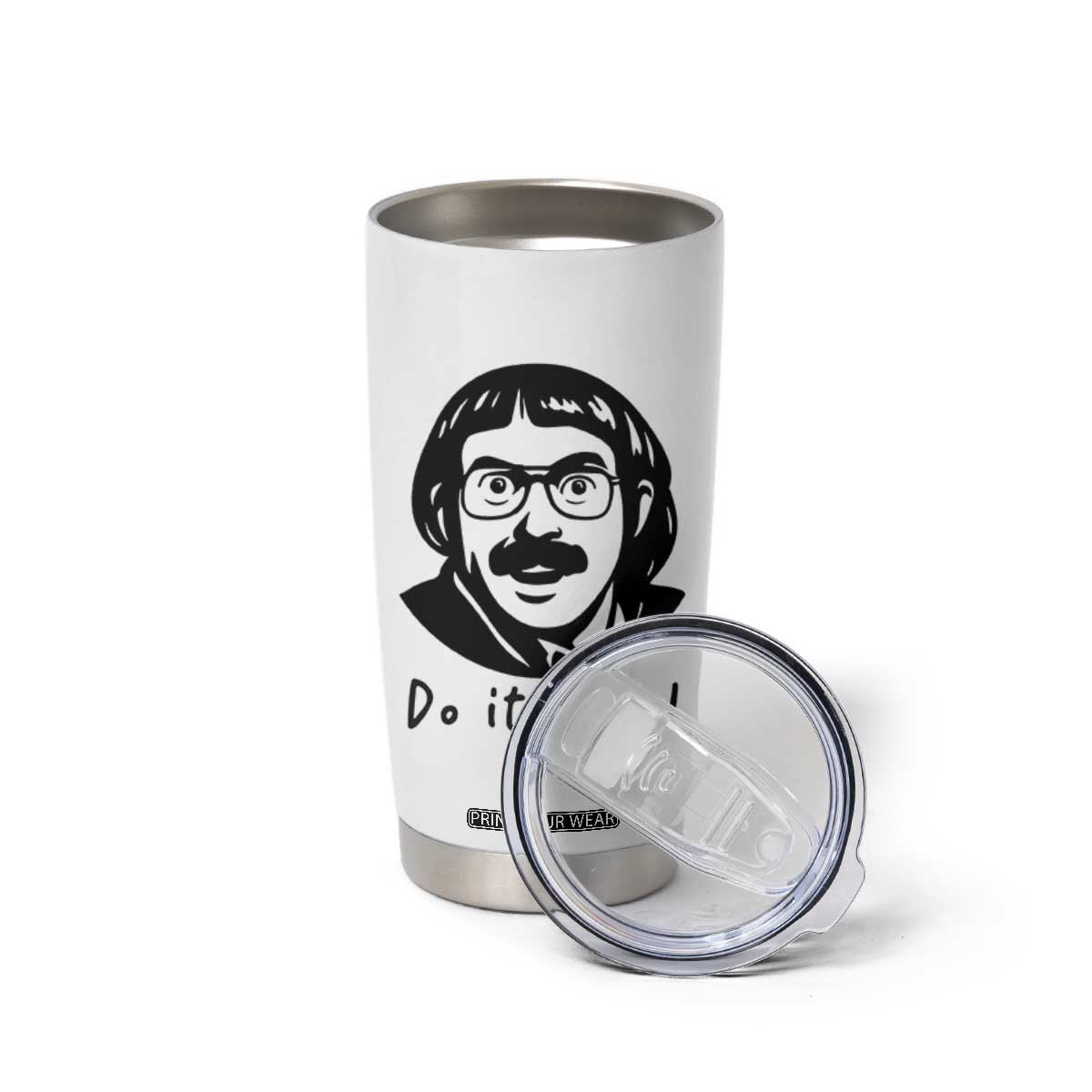 Funny Do It Lady Tumbler Cup Mustache Guy Meme Parody TS02 Print Your Wear