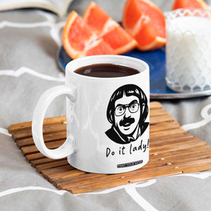 Funny Do It Lady Coffee Mug Mustache Guy Meme Parody TS02 Print Your Wear
