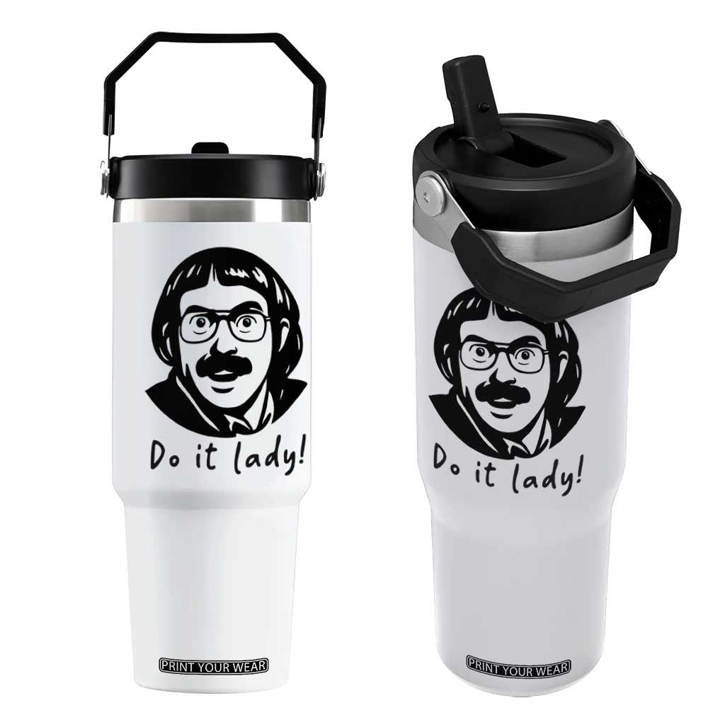 Funny Do It Lady Flip Straw Tumbler Mustache Guy Meme Parody TS02 One Size: 30 oz White Print Your Wear