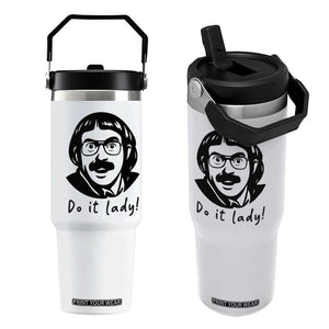 Funny Do It Lady Flip Straw Tumbler Mustache Guy Meme Parody TS02 One Size: 30 oz White Print Your Wear