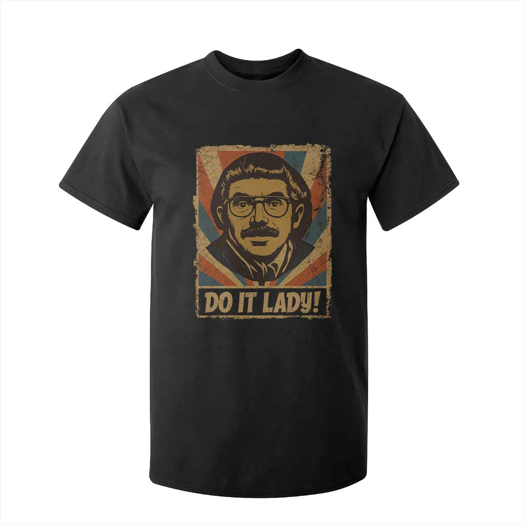 Funny Do It Lady Vintage T Shirt For Kid Retro 70s Mustache Guy Meme Parody TS02 Black Print Your Wear