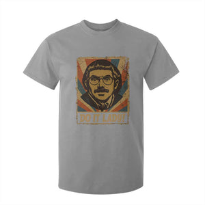 Funny Do It Lady Vintage T Shirt For Kid Retro 70s Mustache Guy Meme Parody TS02 Sport Gray Print Your Wear