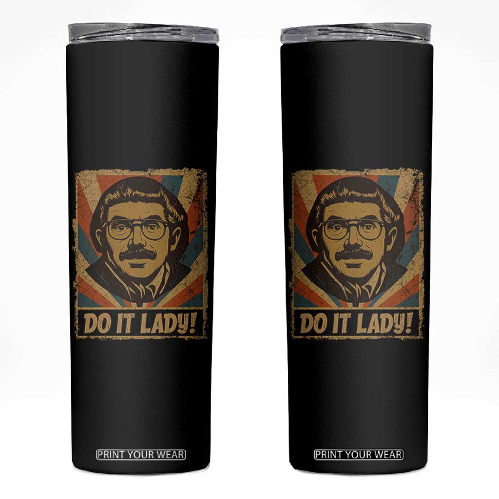 Funny Do It Lady Vintage Skinny Tumbler Retro 70s Mustache Guy Meme Parody TS02 Black Print Your Wear
