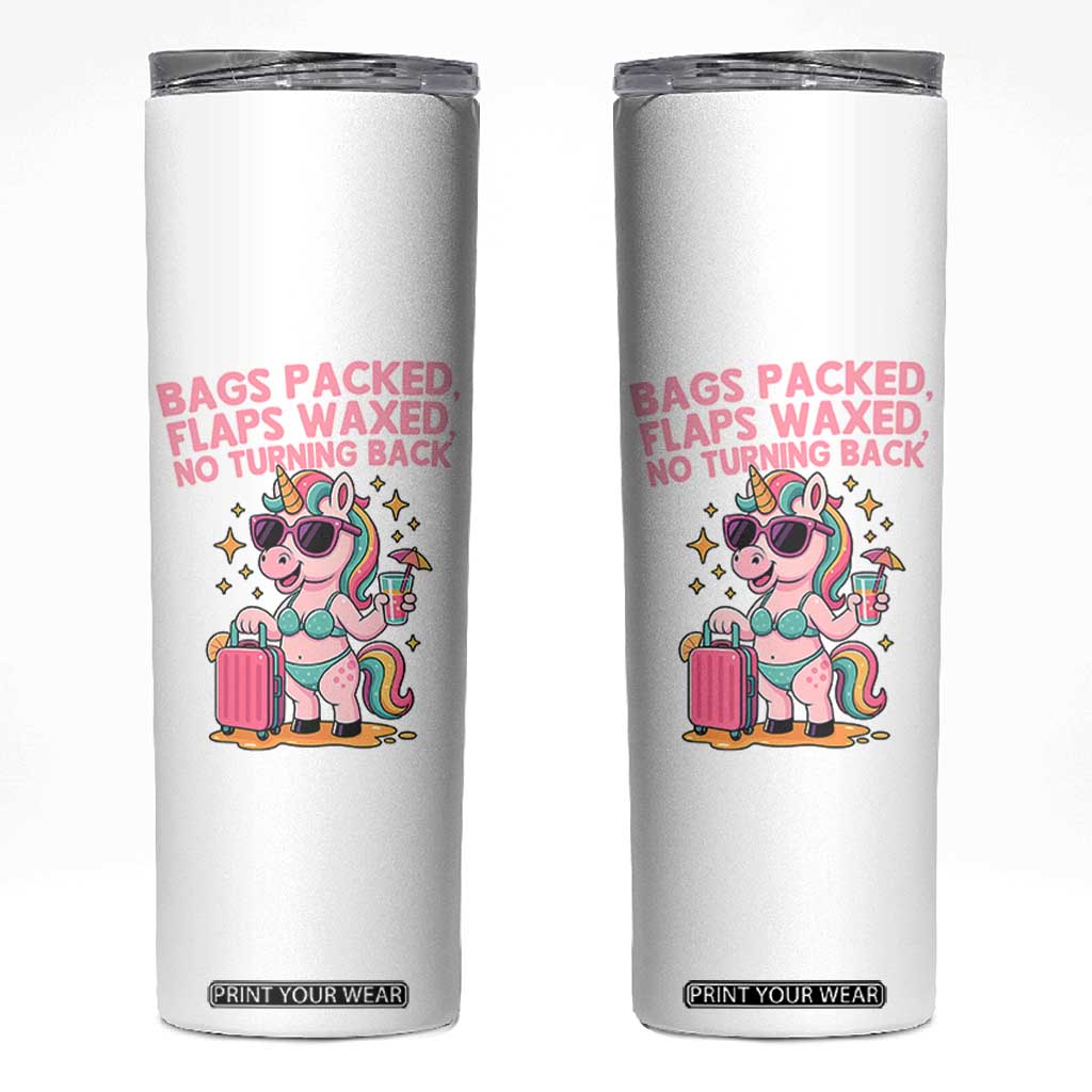 Funny Girls Trip Unicorn Skinny Tumbler Bags Packed Flaps Waxed No Turning Back Bikini Vacation Bachelorette TS02 White Print Your Wear