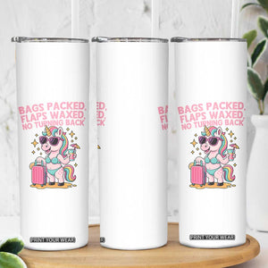 Funny Girls Trip Unicorn Skinny Tumbler Bags Packed Flaps Waxed No Turning Back Bikini Vacation Bachelorette TS02 Print Your Wear