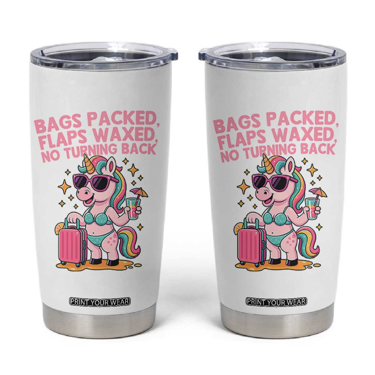Funny Girls Trip Unicorn Tumbler Cup Bags Packed Flaps Waxed No Turning Back Bikini Vacation Bachelorette TS02 White Print Your Wear