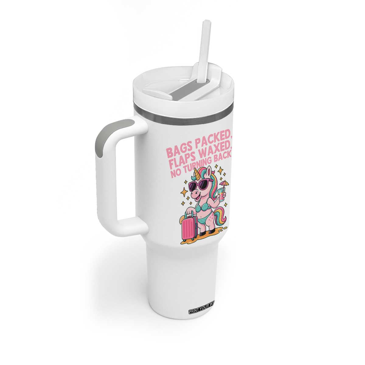Funny Girls Trip Unicorn Tumbler With Handle Bags Packed Flaps Waxed No Turning Back Bikini Vacation Bachelorette TS02 Print Your Wear