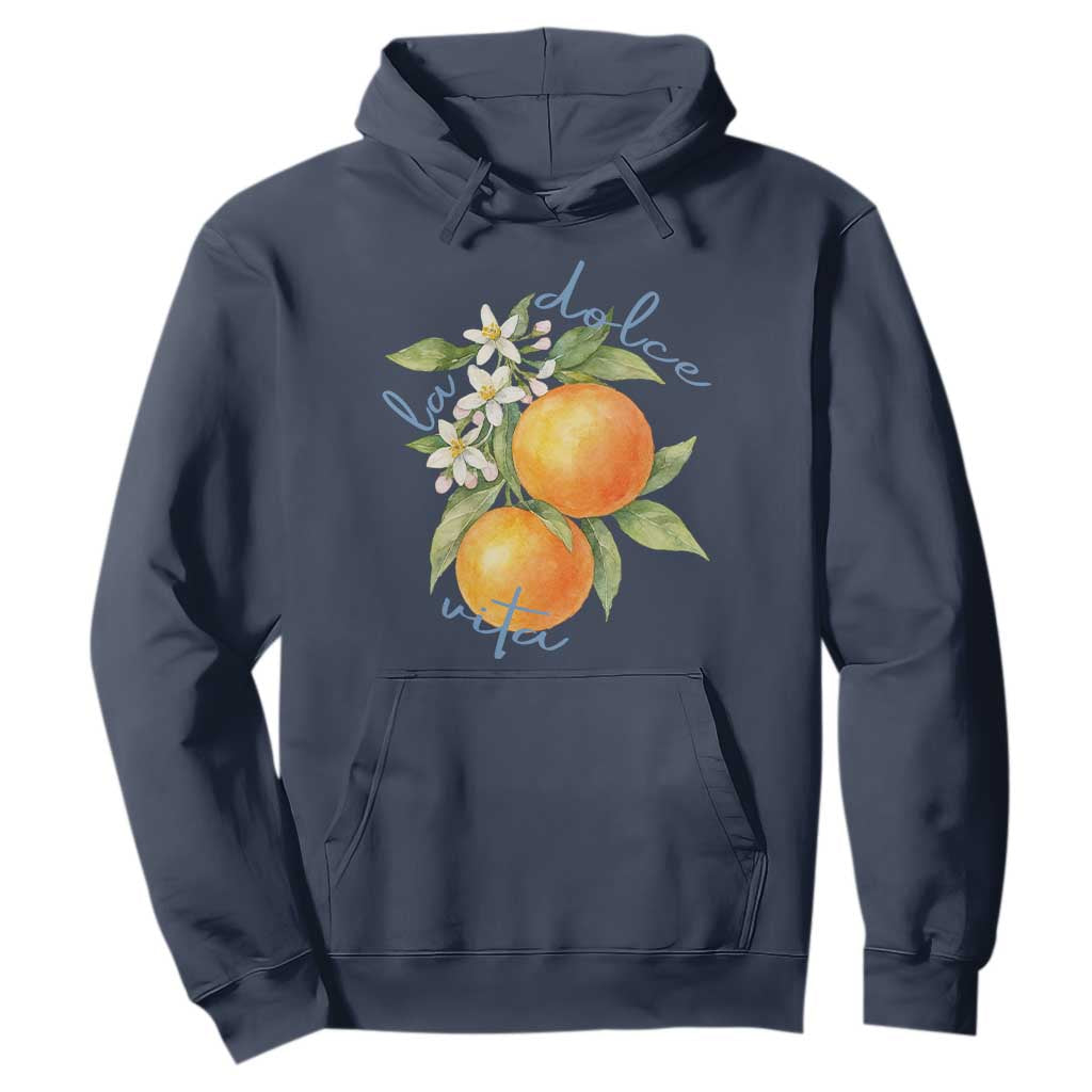 La Dolce Vita Oranges Hoodie Romantic Italian Citrus Blossom Mediterranean Charm TS02 Navy Print Your Wear