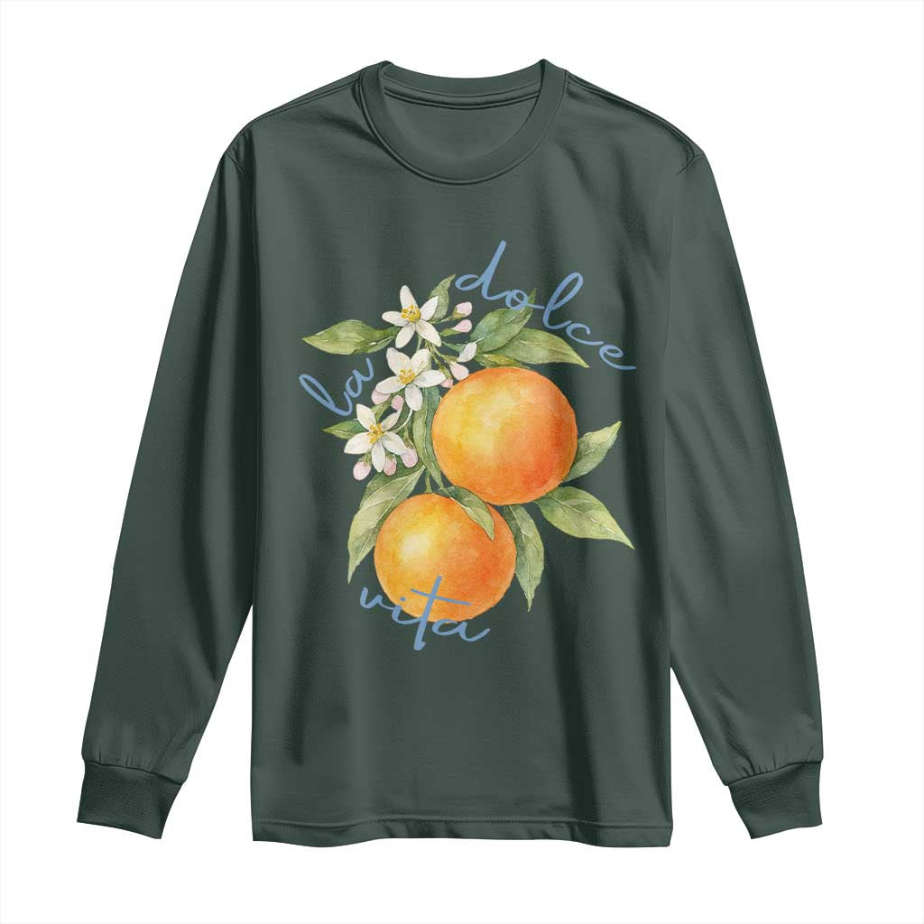La Dolce Vita Oranges Long Sleeve Shirt Romantic Italian Citrus Blossom Mediterranean Charm TS02 Dark Forest Green Print Your Wear