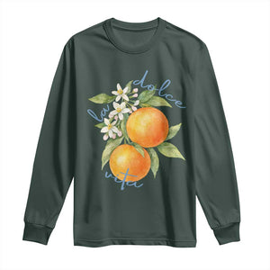 La Dolce Vita Oranges Long Sleeve Shirt Romantic Italian Citrus Blossom Mediterranean Charm TS02 Dark Forest Green Print Your Wear