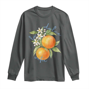 La Dolce Vita Oranges Long Sleeve Shirt Romantic Italian Citrus Blossom Mediterranean Charm TS02 Dark Heather Print Your Wear