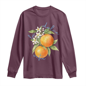 La Dolce Vita Oranges Long Sleeve Shirt Romantic Italian Citrus Blossom Mediterranean Charm TS02 Maroon Print Your Wear