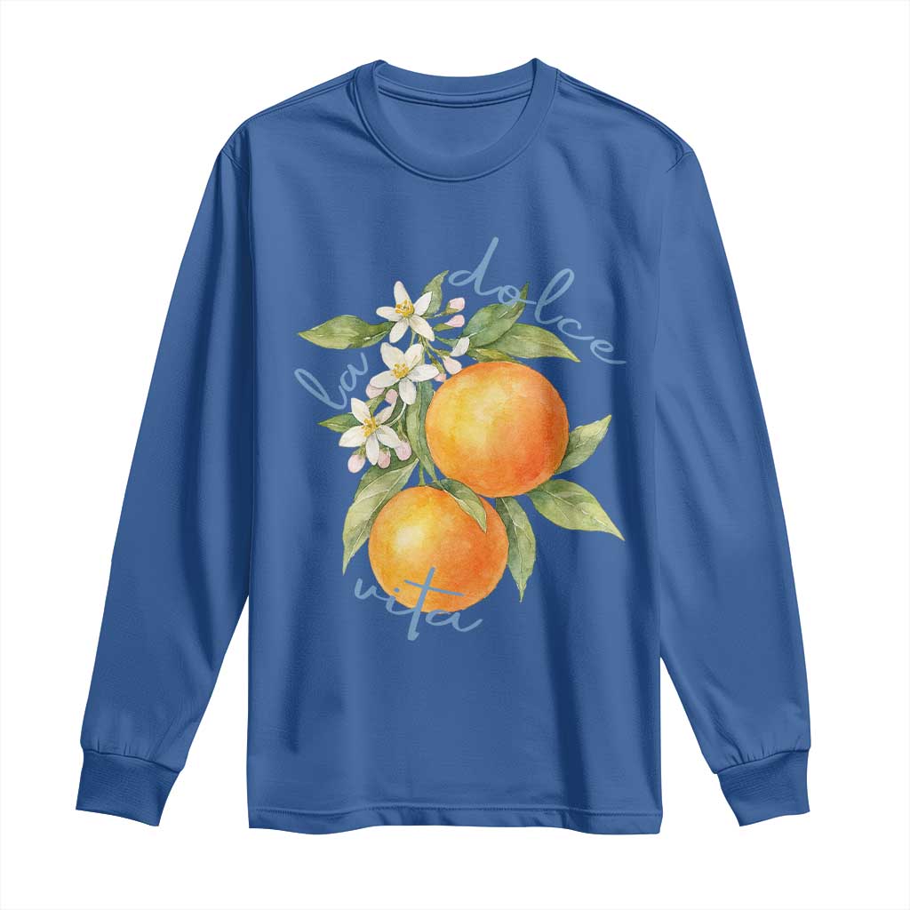 La Dolce Vita Oranges Long Sleeve Shirt Romantic Italian Citrus Blossom Mediterranean Charm TS02 Royal Blue Print Your Wear