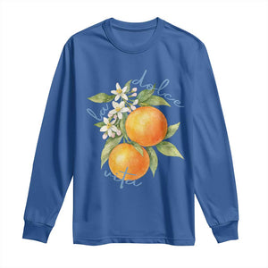 La Dolce Vita Oranges Long Sleeve Shirt Romantic Italian Citrus Blossom Mediterranean Charm TS02 Royal Blue Print Your Wear
