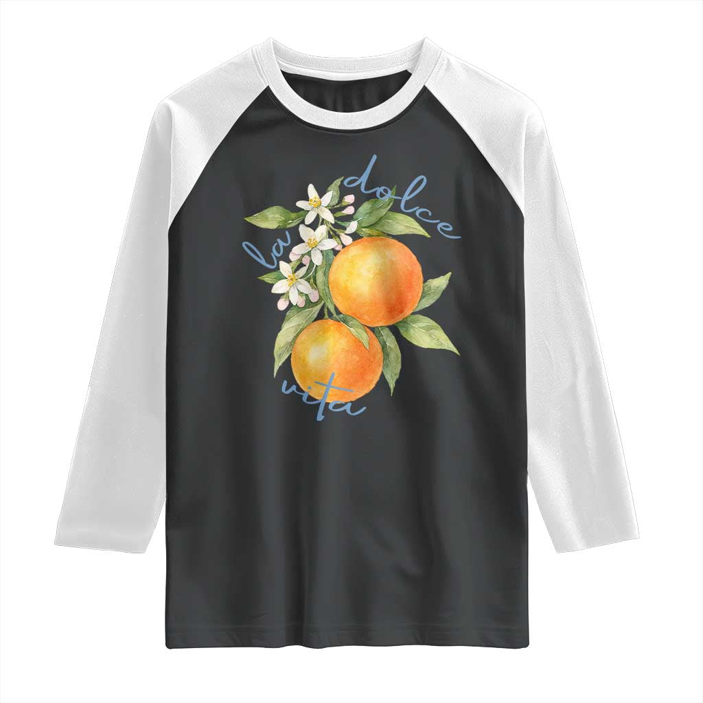La Dolce Vita Oranges Raglan Shirt Romantic Italian Citrus Blossom Mediterranean Charm TS02 Black White Print Your Wear