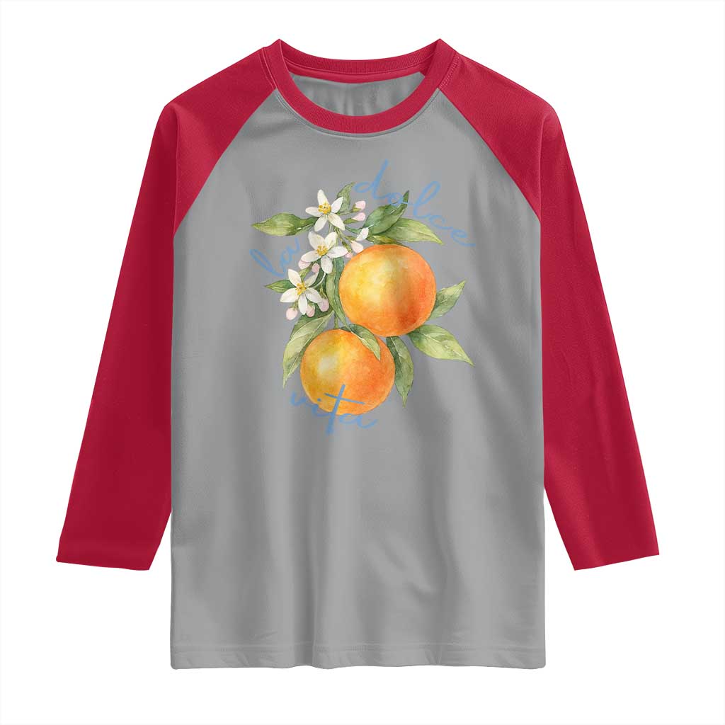 La Dolce Vita Oranges Raglan Shirt Romantic Italian Citrus Blossom Mediterranean Charm TS02 Sport Gray Red Print Your Wear