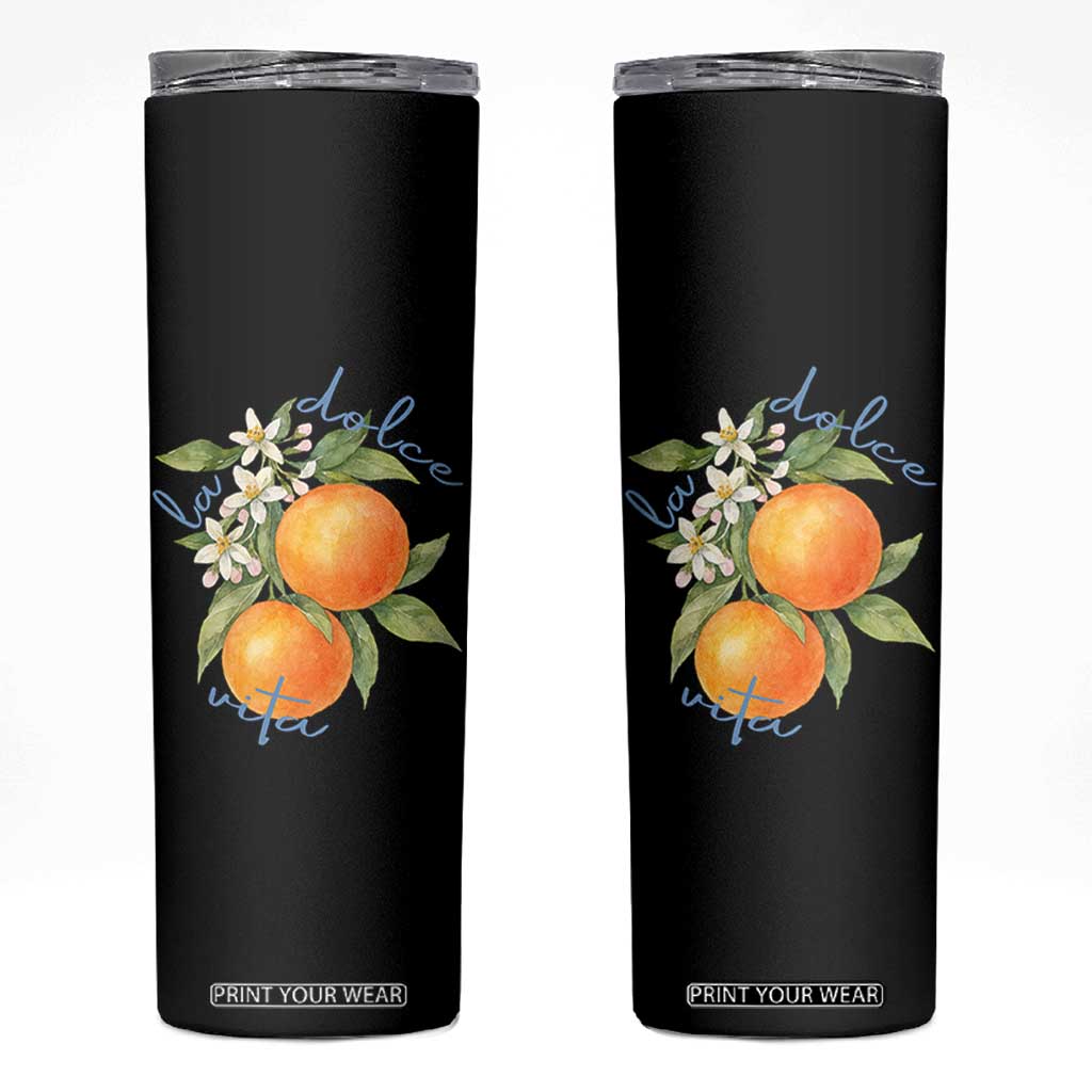 La Dolce Vita Oranges Skinny Tumbler Romantic Italian Citrus Blossom Mediterranean Charm TS02 Black Print Your Wear