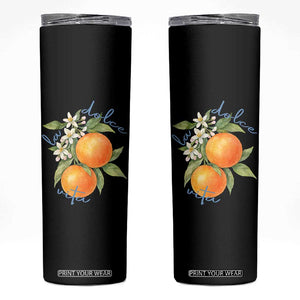 La Dolce Vita Oranges Skinny Tumbler Romantic Italian Citrus Blossom Mediterranean Charm TS02 Black Print Your Wear