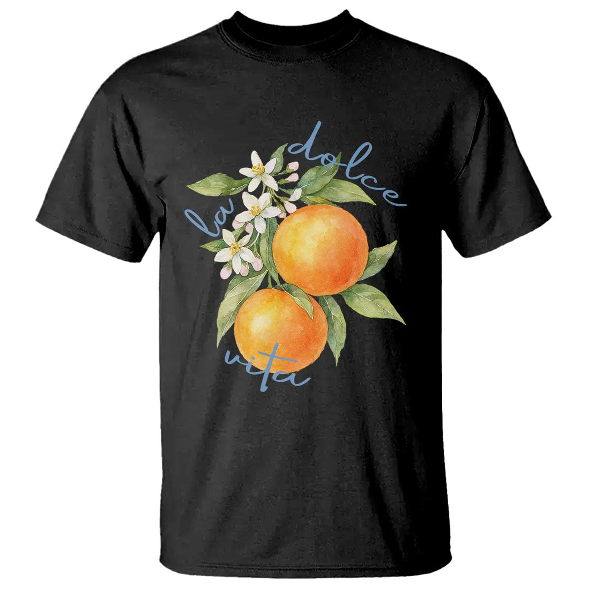La Dolce Vita Oranges T Shirt Romantic Italian Citrus Blossom Mediterranean Charm TS02 Black Print Your Wear