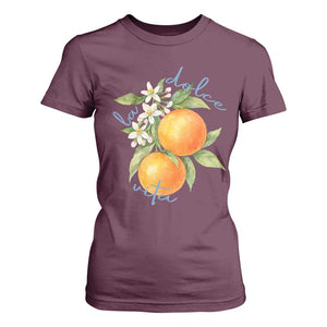 La Dolce Vita Oranges T Shirt For Women Romantic Italian Citrus Blossom Mediterranean Charm TS02 Maroon Print Your Wear