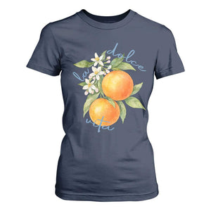 La Dolce Vita Oranges T Shirt For Women Romantic Italian Citrus Blossom Mediterranean Charm TS02 Navy Print Your Wear