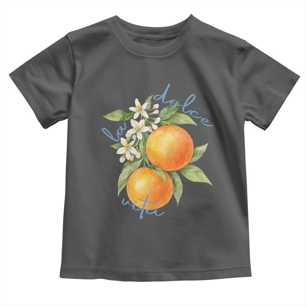 La Dolce Vita Oranges Toddler T Shirt Romantic Italian Citrus Blossom Mediterranean Charm TS02 Dark Heather Print Your Wear