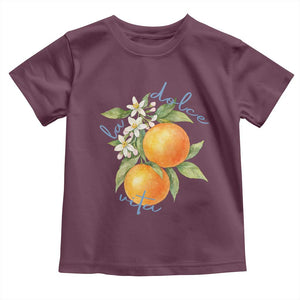 La Dolce Vita Oranges Toddler T Shirt Romantic Italian Citrus Blossom Mediterranean Charm TS02 Maroon Print Your Wear