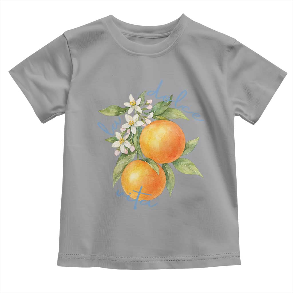 La Dolce Vita Oranges Toddler T Shirt Romantic Italian Citrus Blossom Mediterranean Charm TS02 Sport Gray Print Your Wear
