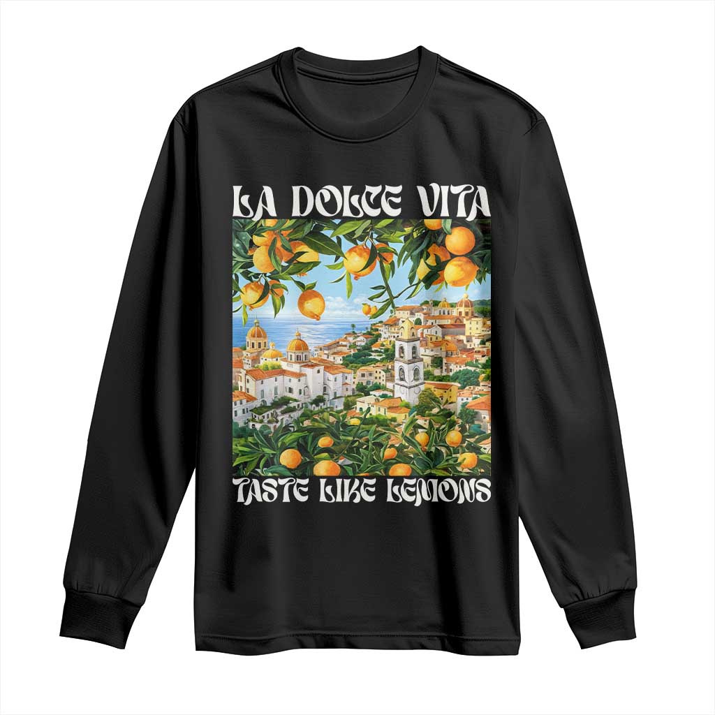 La Dolce Vita Taste Like Lemons Long Sleeve Shirt Retro Italian Village Citrus Summer Wanderlusters TS02 Black Print Your Wear