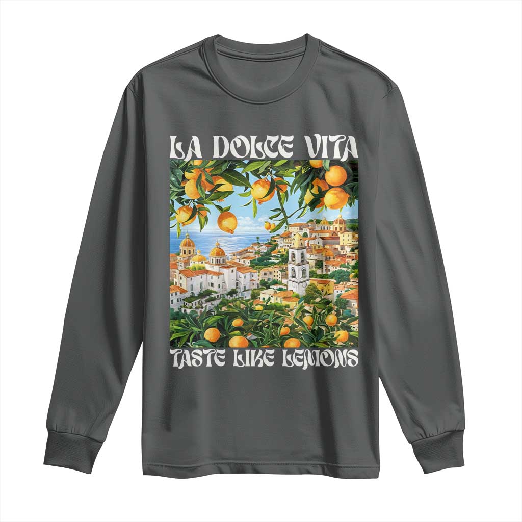 La Dolce Vita Taste Like Lemons Long Sleeve Shirt Retro Italian Village Citrus Summer Wanderlusters TS02 Dark Heather Print Your Wear